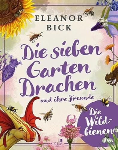 Die sieben Gartendrachen und ihre Freunde: Die Wildbienen von KJM Buchverlag