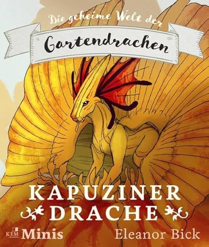 Kapuzinerdrache: Die geheime Welt der Gartendrachen, Serie 1, Heft 2 von KJM Buchverlag