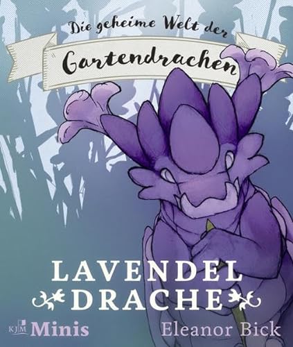 Lavendeldrache: Die geheime Welt der Gartendrachen, Serie 1, Heft 4 von KJM Buchverlag