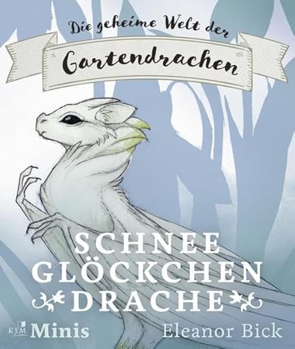 Schneeglöckchendrache: Die geheime Welt der Gartendrachen, Serie 2, Heft 2 von KJM Buchverlag