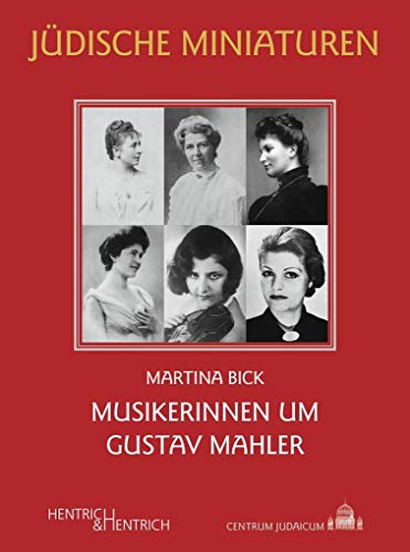 Musikerinnen um Gustav Mahler (Jüdische Miniaturen: Herausgegeben von Hermann Simon) von Hentrich & Hentrich