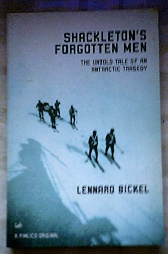 Shackleton's Forgotten Men: The Untold Tale of an Antarctic Tragedy