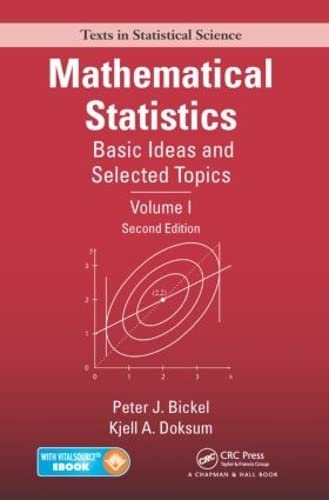 Mathematical Statistics: Basic Ideas and Selected Topics, Volume I, Second Edition (Chapman & Hall / CRC Texts in Statistical Science)