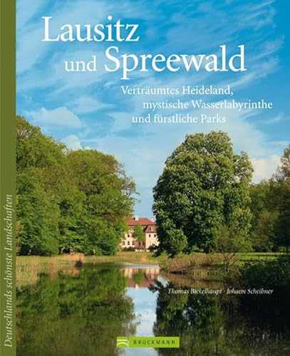 Lausitz und Spreewald: Verträumtes Heideland, mystische Wasserlabyrinthe und fürstliche Parks (Deutschlands schönste Landschaften)