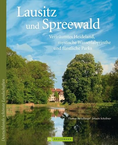 Lausitz und Spreewald: Verträumtes Heideland, mystische Wasserlabyrinthe und fürstliche Parks (Deutschlands schönste Landschaften)