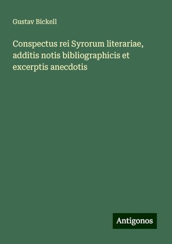 Conspectus rei Syrorum literariae, additis notis bibliographicis et excerptis anecdotis