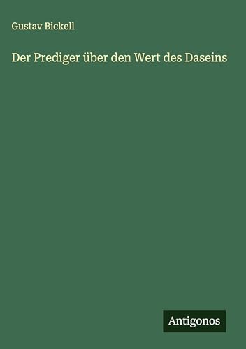 Der Prediger über den Wert des Daseins von Antigonos Verlag