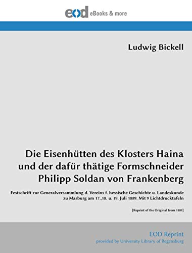Die Eisenhütten des Klosters Haina und der dafür thätige Formschneider Philipp Soldan von Frankenberg Die Eisenhütten des Klosters Haina und der dafür thätige Formschneider Philipp Soldan von Frankenberg