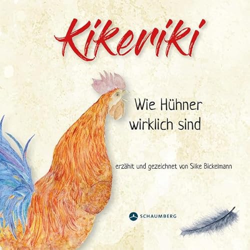 Kikeriki: Wie Hühner wirklich sind Kikeriki: Wie Hühner wirklich sind von Edition Schaumberg