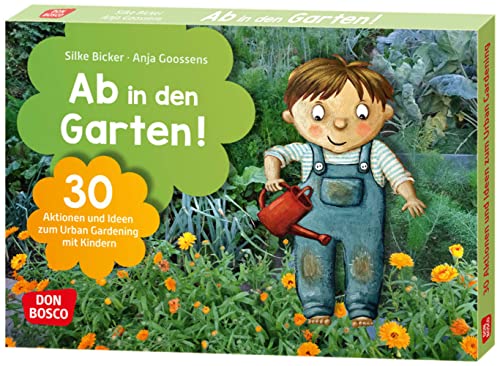 Ab in den Garten!: Bildkarten mit Gartenprojekten für alle Jahreszeiten. Gartenideen, Rezepte und Experimente für Kita-Gruppen & Naturpädagogik ... und Umweltpädagogik in Kita und Grundschule)