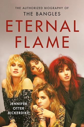 Eternal Flame: The Authorized Biography of The Bangles von Hachette Books