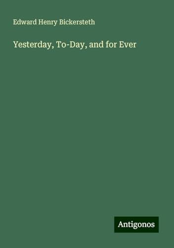 Yesterday, To-Day, and for Ever von Antigonos Verlag