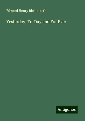 Yesterday, To-Day and For Ever von Antigonos Verlag