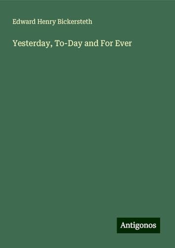Yesterday, To-Day and For Ever von Antigonos Verlag