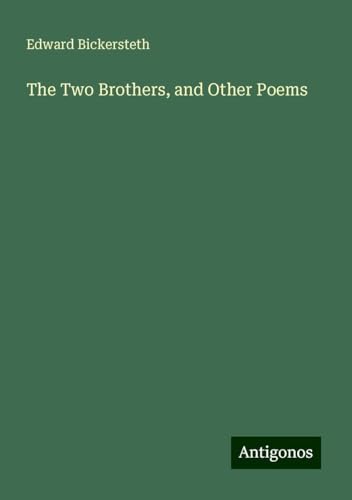 The Two Brothers, and Other Poems von Antigonos Verlag