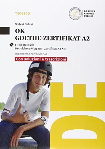 Ok Goethe-zertifikat A2. Con soluzioni. Per la Scuola media. Con CD Audio formato MP3. Con e-book. Con espansione online von Loescher