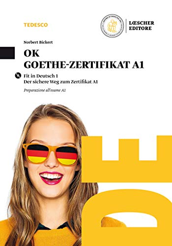 Ok Goethe. Zertifikat A1. Per le Scuole superiori von Loescher