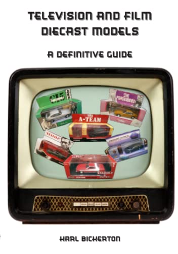 TV and Film Diecast Models: The Definitive Guide: A definitive Guide von ShieldCrest Publishing