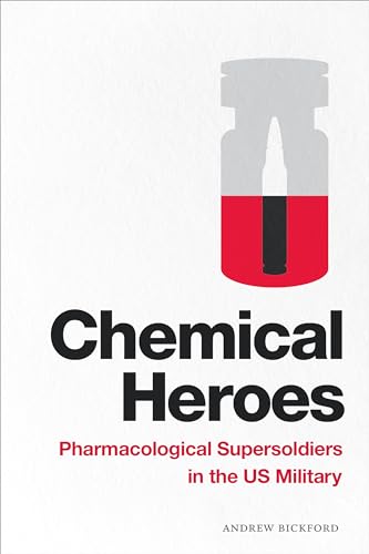 Chemical Heroes: Pharmacological Supersoldiers in the US Military (Global Insecurities) von Duke University Press