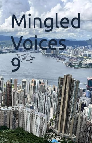Mingled Voices 9: International Proverse Poetry Prize Anthology 2024 (Mingled Voices: International Proverse Poetry Prize Anthologies, Band 9) von Proverse Hong Kong