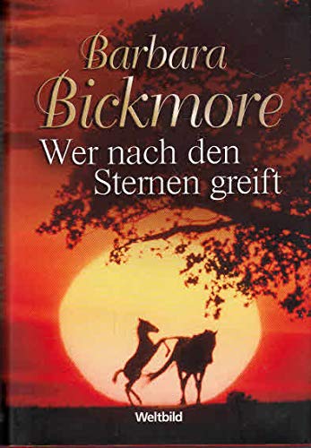 Wer nach den Sternen greift : Roman.