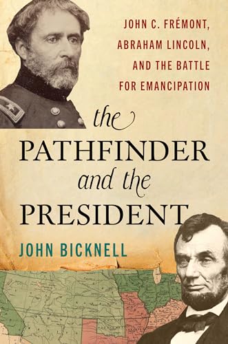 The Pathfinder and the President: John C. Frémont, Abraham Lincoln and the Battle for Emancipation von Stackpole Books