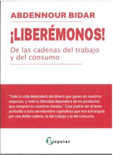 ¡Liberémonos!: De las cadenas del trabajo y del consumo (Esenciales, Band 2) von Editorial Popular