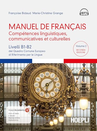 Manuel de français. Compétences linguistiques, communicatives et culturelles. Livelli B1-B2 del Quadro Comune Europeo di riferimento per le lingue. ... e online (Vol. 2) (Corsi di lingua) von Hoepli