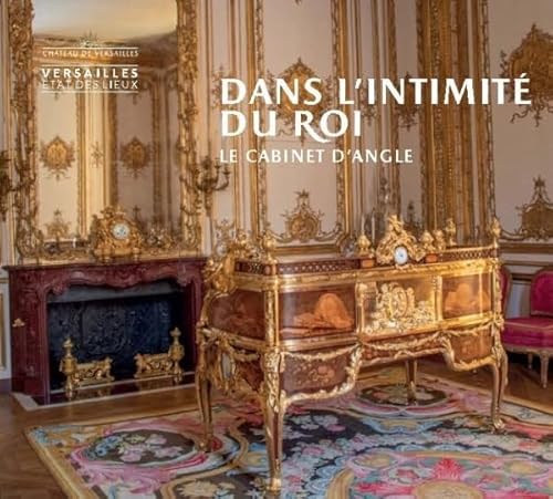 DANS L'INTIMITE DU ROI, LE CABINET D'ANGLE: ETAT DES LIEUX