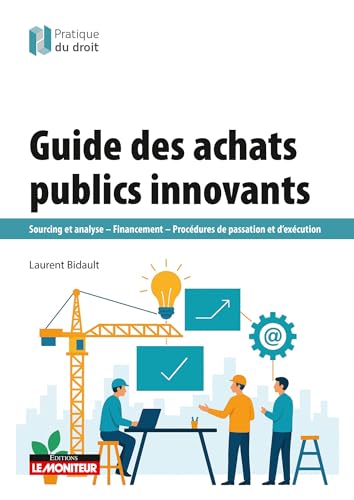 Guide des achats publics innovants: Sourcing et analyse - Financement - Procédures de passation et d'exécution Guide des achats publics innovants: Sourcing et analyse - Financement - Procédures de passation et d'exécution von MONITEUR