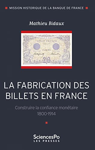La fabrication des billets en France. Construire la confianc: Construire la confiance monétaire 1800-1914 von SCIENCES PO