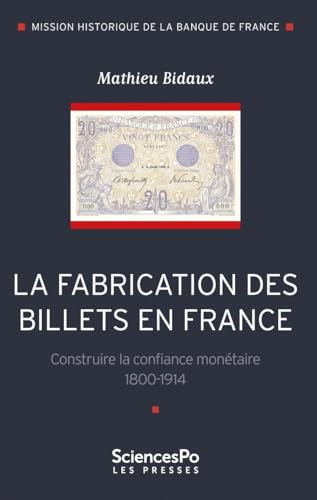 La fabrication des billets en France. Construire la confianc: Construire la confiance monétaire 1800-1914 von SCIENCES PO