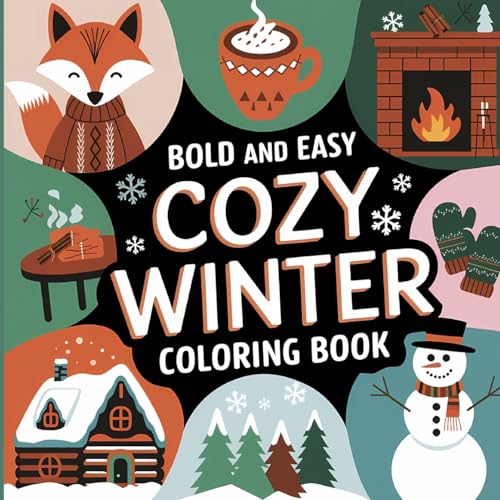 Bold and Easy Cozy Winter Coloring Book: Bold & Easy Coloring Book for Adults, Winter Activity Book for Adults, Coloring Books Bold and Easy Cozy Winter Coloring Book: Bold & Easy Coloring Book for Adults, Winter Activity Book for Adults, Coloring Books