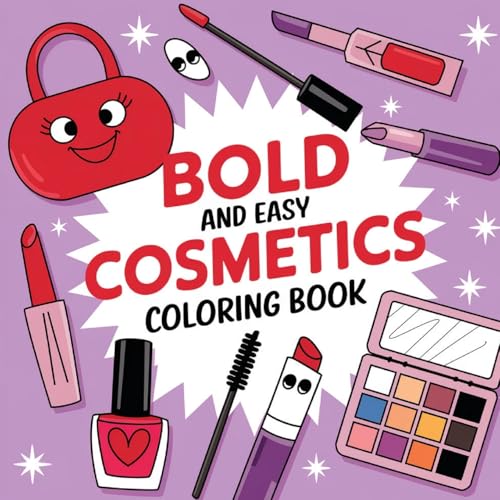 Bold & Easy Cosmetics Coloring Book for Kids: Girl Coloring Book, Girly Coloring Book for Young Girls, Coloring Book for Kids 4-8 Bold & Easy Cosmetics Coloring Book for Kids: Girl Coloring Book, Girly Coloring Book for Young Girls, Coloring Book for Kids 4-8 von Laura Bidden