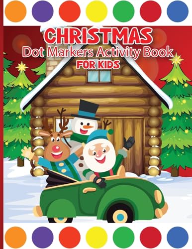 Christmas Dot Marker Activity Book for Children Ages 3-6: Dot Marker Activity Book for Toddlers, Dot Markers Book Christmas Dot Marker Activity Book for Children Ages 3-6: Dot Marker Activity Book for Toddlers, Dot Markers Book von Laura Bidden