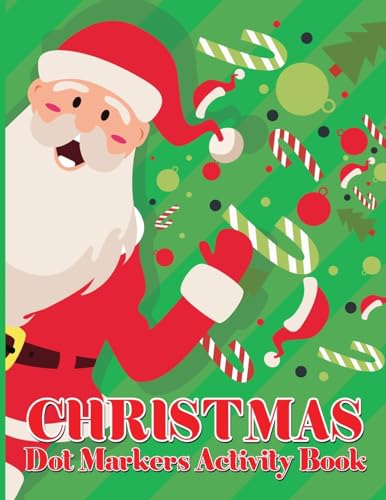 Christmas Dot Marker Activity Book for Kids Ages 2-5: Dot Marker Activity Book for Toddlers - Volume 3 Christmas Dot Marker Activity Book for Kids Ages 2-5: Dot Marker Activity Book for Toddlers - Volume 3 von Laura Bidden