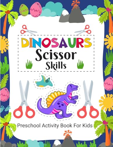 Dinosaurs Scissor Skills: Preschool Activity Book for Kids, Activity Book for Children Dinosaurs Scissor Skills: Preschool Activity Book for Kids, Activity Book for Children