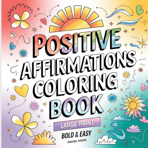 Positive Affirmation Coloring Book: Coloring Book for Adults ( Large Print ) von Laura Bidden