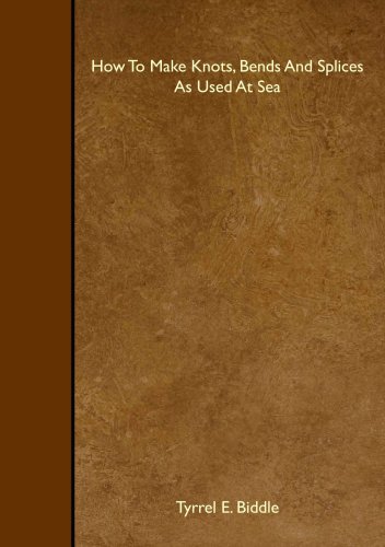How To Make Knots, Bends And Splices As Used At Sea von Read Books