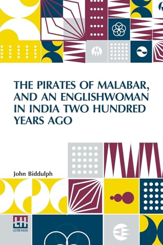 The Pirates Of Malabar, And An Englishwoman In India Two Hundred Years Ago von Lector House