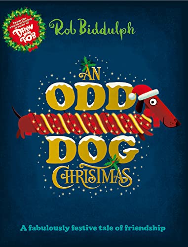 An Odd Dog Christmas: A festive story about stepping up and letting your Christmas light shine, from the award-winning creator of the internet sensation Draw with Rob!