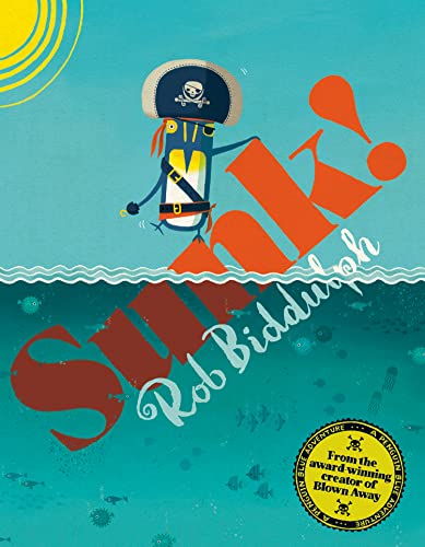 Sunk!: A charming illustrated adventure story for kids aged 4+, from the Sunday Times bestselling author Sunk!: A charming illustrated adventure story for kids aged 4+, from the Sunday Times bestselling author