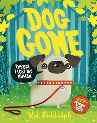 Dog Gone: The perfect illustrated children's adventure from the creator of the award-winning internet sensation, Draw with Rob!