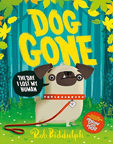 Dog Gone: The perfect illustrated children's adventure from the creator of the award-winning internet sensation, Draw with Rob!