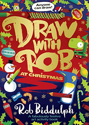 Draw with Rob at Christmas: A fabulously festive art activity book from internet sensation, Rob Biddulph