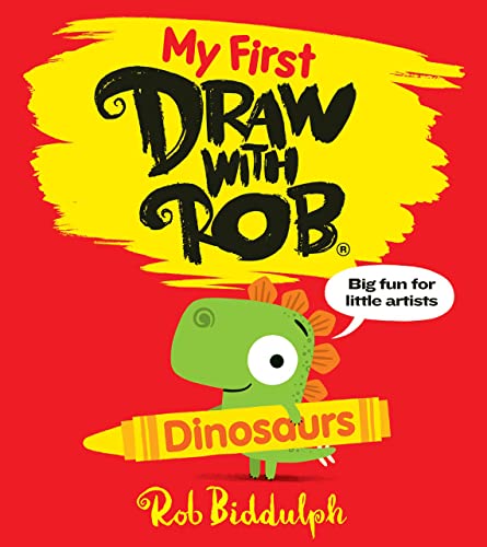 My First Draw With Rob: Dinosaurs: The Number One bestselling illustrated art activity book series from Rob Biddulph, now for young readers – with lots of drawing fun!