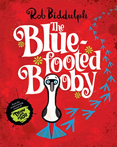 The Blue-Footed Booby: A fun and adventure-filled children’s picture book written and illustrated by award-winning Rob Biddulph, the creative star behind the viral and phenomenal #DrawWithRob von HarperCollinsChildren’sBooks