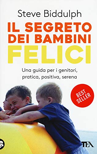 Il segreto dei bambini felici (Tea pratica)