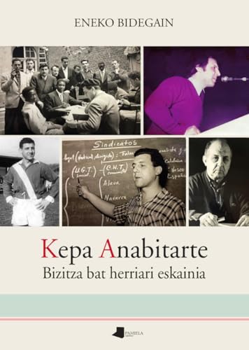 Kepa Anabitarte: Bizitza bat herriari eskainia (Saio eta Testigantza, Band 269) von Pamiela argitaletxea