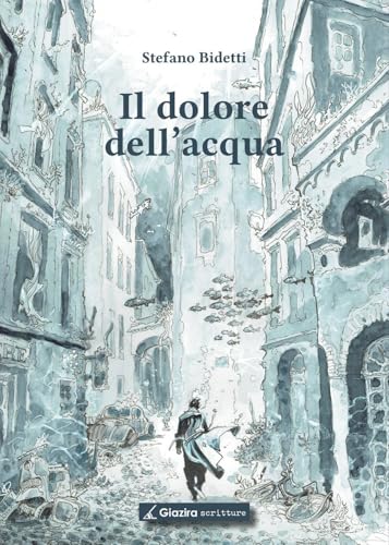 Il dolore dell'acqua von Giazira Scritture